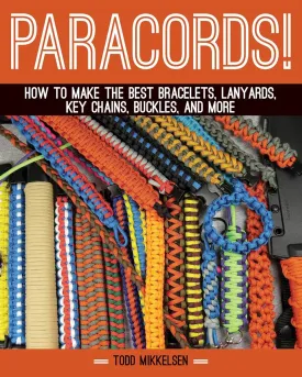 Paracord!: How to Make the Best Bracelets, Lanyards, Key Chains, Buckles, and More Hardcover  Illustrated, July 15, 2014